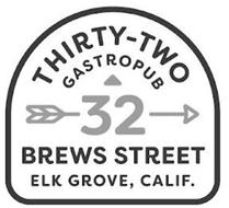 THIRTY-TWO GASTROPUB 32 BREWS STREET ELK GROVE, CALIF.