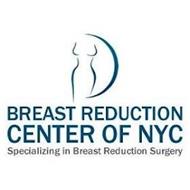 BREAST REDUCTION CENTER OF NYC SPECIALIZING IN BREAST REDUCTION SURGERY