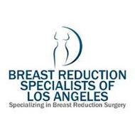 BREAST REDUCTION SPECIALISTS OF LOS ANGELES SPECIALIZING IN BREAST REDUCTION SURGERY