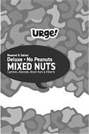 URGE! ROASTED & SALTED DELUXE  NO PEANUTS MIXED NUTS CASHEWS, ALMONDS, BRAZIL NUTS & FILBERTS