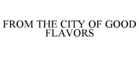FROM THE CITY OF GOOD FLAVORS