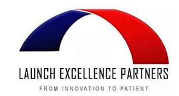 LAUNCH EXCELLENCE PARTNERS FROM INNOVATION TO PATIENT