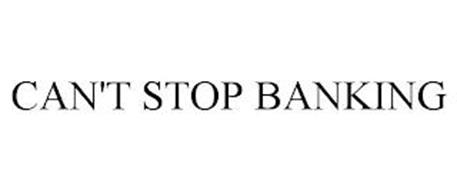 CAN'T STOP BANKING