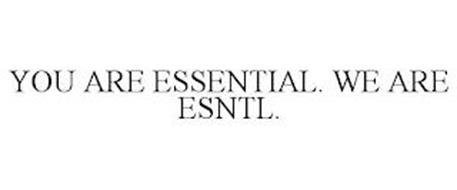YOU ARE ESSENTIAL. WE ARE ESNTL.