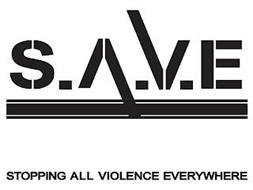 S.A.V.E STOPPING ALL VIOLENCE EVERYWHERE