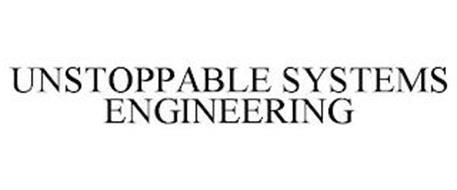 UNSTOPPABLE SYSTEMS ENGINEERING