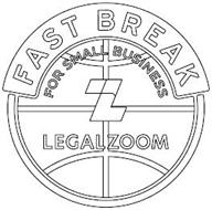 FAST BREAK FOR SMALL BUSINESS LZ LEGALZOOM