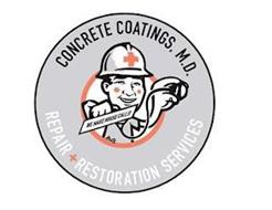 CONCRETE COATINGS, M.D. WE MAKE HOUSE CALLS! RUSTY REPAIR + RESTORATION SERVICES
