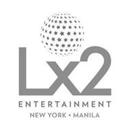 LX2 ENTERTAINMENT NEW YORK MANILA