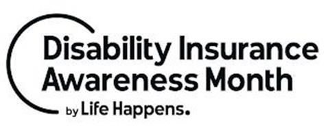 DISABILITY INSURANCE AWARENESS MONTH BY LIFE HAPPENS.