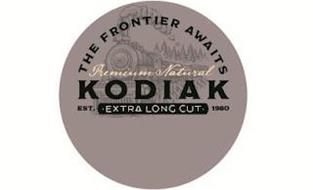 THE FRONTIER AWAITS PREMIUM NATURAL KODIAK EST. 1980 EXTRA LONG CUT