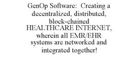GENOP SOFTWARE: CREATING A DECENTRALIZED, DISTRIBUTED, BLOCK-CHAINED HEALTHCARE INTERNET, WHEREIN ALL EMR/EHR SYSTEMS ARE NETWORKED AND INTEGRATED TOGETHER!