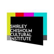 SHIRLEY CHISHOLM CULTURAL INSTITUTE