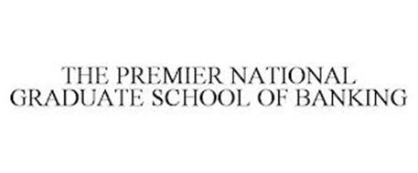 THE PREMIER NATIONAL GRADUATE SCHOOL OF BANKING