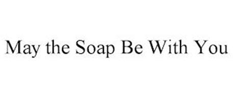 MAY THE SOAP BE WITH YOU