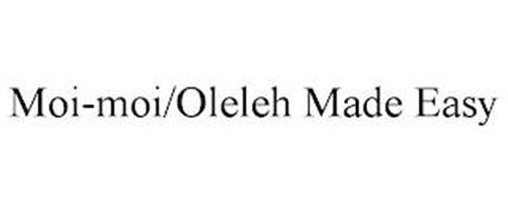 MOI-MOI/OLELEH MADE EASY