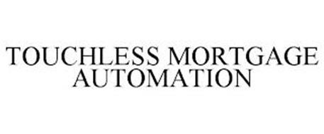 TOUCHLESS MORTGAGE AUTOMATION