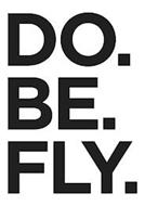 DO. BE. FLY.