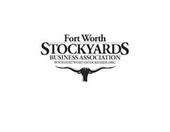 FORT WORTH STOCKYARDS BUSINESS ASSOCIATION WWW.FORTWORTHSTOCKYARDS.ORG