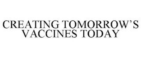 CREATING TOMORROW'S VACCINES TODAY