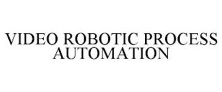 VIDEO ROBOTIC PROCESS AUTOMATION