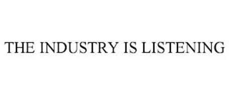 THE INDUSTRY IS LISTENING