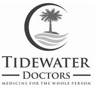 TIDEWATER ¿DOCTORS¿ MEDICINE FOR THE WHOLE PERSON