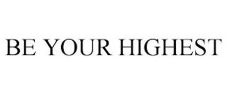 BE YOUR HIGHEST
