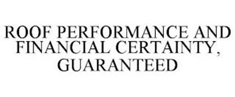 ROOF PERFORMANCE AND FINANCIAL CERTAINTY, GUARANTEED
