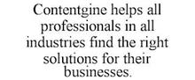 CONTENTGINE HELPS ALL PROFESSIONALS IN ALL INDUSTRIES FIND THE RIGHT SOLUTIONS FOR THEIR BUSINESSES.