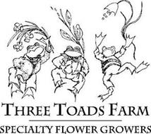 THREE TOADS FARM SPECIALTY FLOWER GROWERS