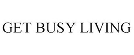 GET BUSY LIVING