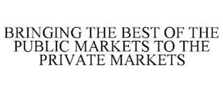 BRINGING THE BEST OF THE PUBLIC MARKETS TO THE PRIVATE MARKETS