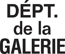 DÉPT. DE LA GALERIE