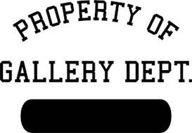 PROPERTY OF GALLERY DEPT.