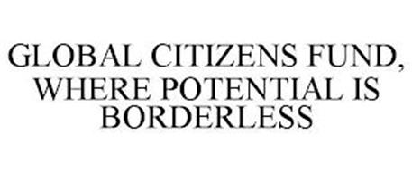 GLOBAL CITIZENS FUND, WHERE POTENTIAL IS BORDERLESS