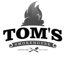 TOM'S SMOKEHOUSE DONDE HAY HUMO HAY FUEGO