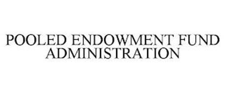 POOLED ENDOWMENT FUND ADMINISTRATION