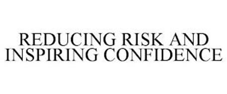 REDUCING RISK AND INSPIRING CONFIDENCE