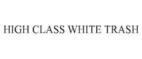 HIGH CLASS WHITE TRASH
