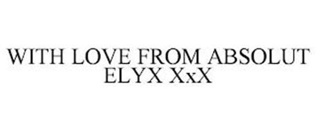 WITH LOVE FROM ABSOLUT ELYX XXX