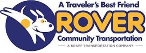 ROVER A TRAVELER'S BEST FRIEND COMMUNITY TRANSPORTATION A KRAPF TRANSPORTATION COMPANY