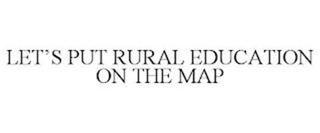 LET'S PUT RURAL EDUCATION ON THE MAP