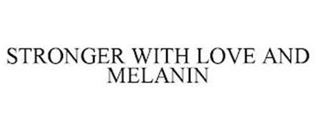STRONGER WITH LOVE AND MELANIN