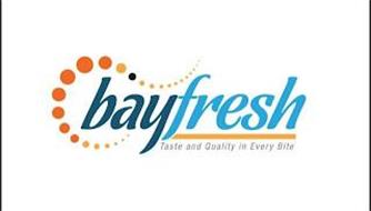 BAYFRESH TASTE AND QUALITY IN EVERY BITE