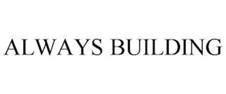 ALWAYS BUILDING