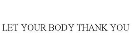 LET YOUR BODY THANK YOU