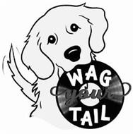 WAG YOUR TAIL