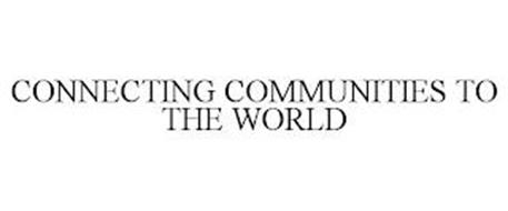 CONNECTING COMMUNITIES TO THE WORLD