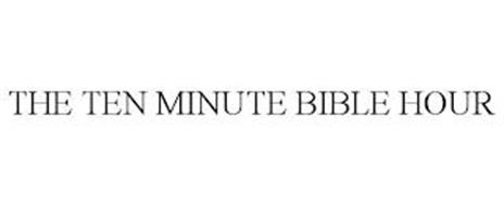 THE TEN MINUTE BIBLE HOUR